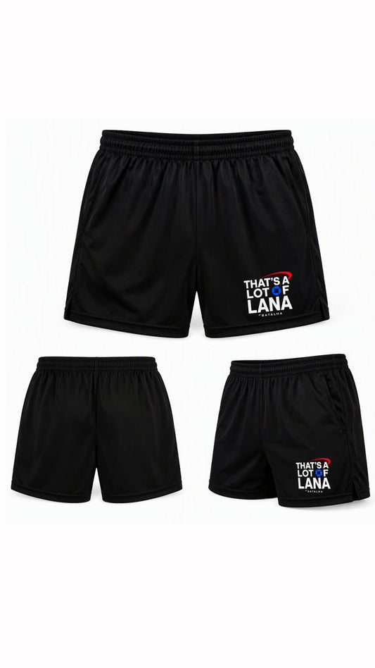 THAT'S A LOT OF LANA Shorts